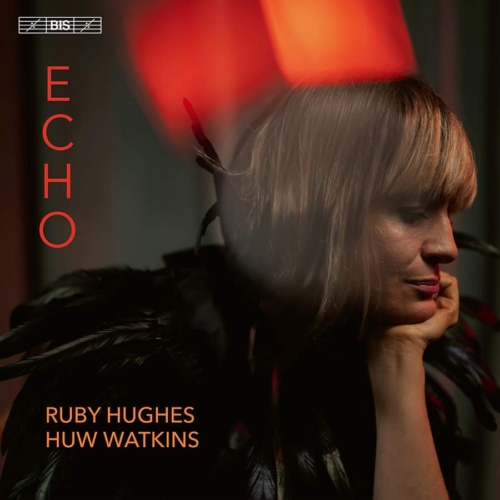 Ruby Hughes and Huw Watkins: Echo